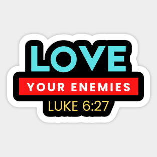 Love Your Enemies | Christian Saying Sticker